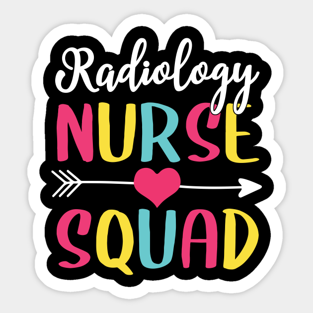 Radiology Nurse Squad Cute Funny Nurses Gift Nurse Sticker TeePublic